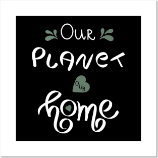 Our Planet Our Home Posters and Art